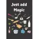 Just Add Magic Utensils: Journal for Writing, Size 6