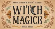 Witch Magick: Messages from a witch's journey