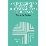 AN INTEGRATED THEORY OF AUTOSEGMENTAL PROCESSES