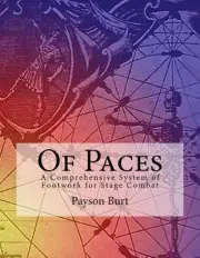 Of Paces: A Comprehensive System of Footwork for Stage Combat by Payson H. Burt