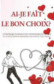 Ai-Je Fait Le Bon Choix?: 25 V?rit?s Qui Te Permettent de R?pondre Oui Ou Non Et