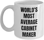 Cabinet Maker Mug - Coffee Cup - World's Most Average Cabinet Maker- Cabinet Maker, 11oz Mug ds1374