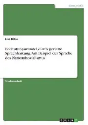 Bedeutungswandel durch gezielte Sprachlenkung. Am Beispiel der Sprache des Natio