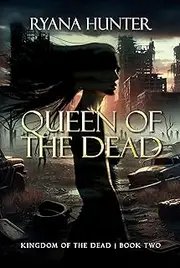 Queen of the Dead: A Zombie Romance (Kingdom of the Dead Book 2)
