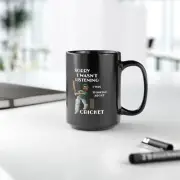 I Was Thinking About Cricket Black Coffee Mug 11oz or 15oz