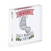 Beware Crazy Manatee Lady Acrylic Photo Block Frame Funny Animal