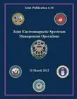 Joint Electromagnetic Spectrum Management Operations by Joint Publication (Engli