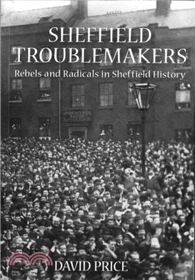 Sheffield Troublemakers：Rebels and Radicals in Sheffield History