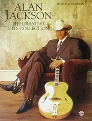 Alan Jackson -- The Greatest Hits Collection: Piano/Vocal/Chords: 0