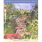 TO LIVE WITH THE FAIRY FOLK: A GUIDE TO ATTRACT BENEVOLENT SPIRITS