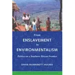 FROM ENSLAVEMENT TO ENVIRONMENTALISM: POLITICS ON A SOUTHERN AFRICAN FRONTIER