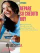 Repare Su Credito Hoy / How to Fix Your Credit Today