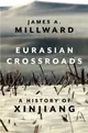 Eurasian Crossroads：A History of Xinjiang