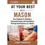 AT YOUR BEST AS A MASON: YOUR PLAYBOOK FOR BUILDING A GREAT CAREER AND LAUNCHING A THRIVING SMALL BUSINESS AS A MASON