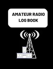 Amateur Radio Log Book: Ham Radio Record Book - Radio Station Log Book - 100 Pages, 8.5 x 11 Size