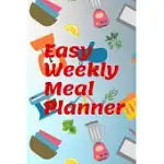 EASY WEEKLY MEAL PLANNER: EASY MEAL PLANNER FOR THE WEEK, EASY MEAL PLANNER, BLANK WEEKLY MEAL PLANNER AND GROCERY LIST, BLANK WEEKLY MEAL AND G