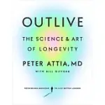 OUTLIVE: THE SCIENCE AND ART OF LONGEVITY