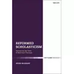 REFORMED SCHOLASTICISM: RECOVERING THE TOOLS OF REFORMED THEOLOGY