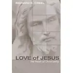 LOVE OF JESUS: THE HEART OF CHRISTIANITY