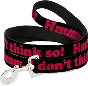 Buckle-Down Pet Leash - HMMM, I DON'T THINK SO! Black/Pink - 4 Feet Long - 1.5" Wide