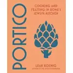 PORTICO: COOKING AND FEASTING IN ROME’S JEWISH KITCHEN