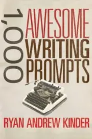 1,000 Awesome Writing Prompts by Ryan Kinder (2014, Trade Paperback)