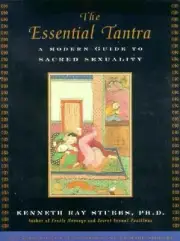 The Essential Tantra: A Modern Guide to Sacred Sexuality by Kenneth Ray Stubbs