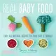 Real Baby Food ─ Easy, All-Natural Recipes for Your Baby & Toddler