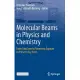 Molecular Beams in Chemistry and Physics: From Otto Stern’’s Pioneering Exploits to Present-Day Feats