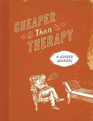 Cheaper Than Therapy: A Guided Journal