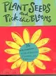 Plant Seeds and Pick the Blooms: 36 Seed Affirmations for a Life of Balance, Creativity, and Fulfillment