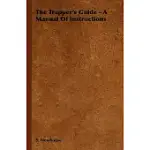 THE TRAPPER’S GUIDE: A MANUAL OF INSTRUCTIONS