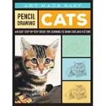 PENCIL DRAWING CATS: AN EASY STEP-BY-STEP GUIDE FOR LEARNING TO DRAW CATS AND KITTENS