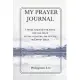 My Prayer Journal: I press toward the mark for the prize of the high calling of God in Christ Jesus. Philippians 3:14