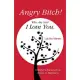 Angry Bitch! Who Are You? I Love You.: A Mother´s Journey from Shame to Happiness