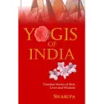 YOGIS OF INDIA: TIMELESS STORIES OF THEIR LIVES AND WISDOM