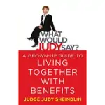 WHAT WOULD JUDY SAY?: A GROWN-UP GUIDE TO LIVING TOGETHER WITH BENEFITS