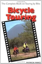 Bicycle Touring: The Complete Book on Touring by Bike (Cycling Resources) by Patricia Vance (2004-03-01)