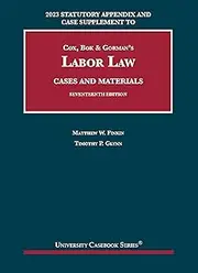 2023 Statutory Appendix and Case Supplement to Cox, Bok & Gorman's Labor Law, Cases and Materials