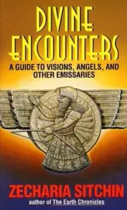 Divine Encounters: A Guide to Visions, Angels, and Other Emissaries by Z. Sitchi