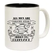 Febuary Pisces Birthday All Men Are Created Equal Mug Cup
