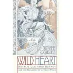 WILD HEART: A LIFE: NATALIE CLIFFORD BARNEY AND THE DECADENCE OF LITERARY PARIS