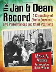 THE JAN & DEAN RECORD: A CHRONOLOGY OF STUDIO SESSIONS, By Mark A. Moore NEW