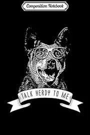 Composition Notebook: Australian Cattle Dog - Talk Herdy to me Journal/Notebook Blank Lined Ruled 6x9 100 Pages