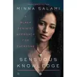 SENSUOUS KNOWLEDGE: A BLACK FEMINIST APPROACH FOR EVERYONE