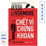 【越南書Có SẵN】CHếT Vì CHứNG KHOáN (JESSE LIVERMORE)