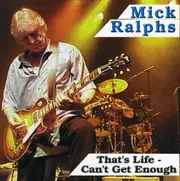 Mick Ralphs – That's Life - Can't Get Enough CD