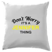 Don't Worry It's a JENNIFER Thing! Cushion Surname Custom Name Family Cover