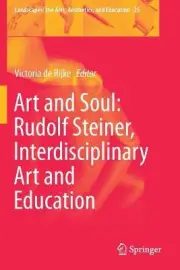 Art and Soul: Rudolf Steiner, Interdisciplinary Art and Educa... - 9783030176068