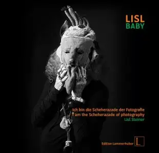Lisl Baby: Ich bin die Scheherazade der Fotografie / I Am the Scheherazade of Photography